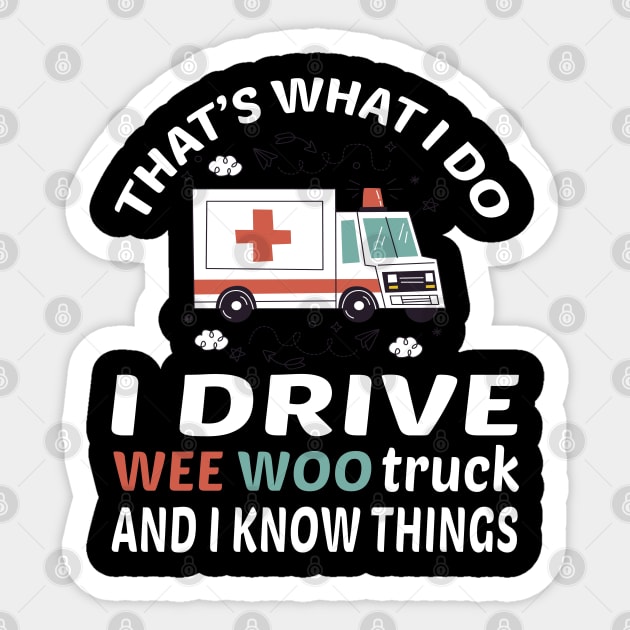 I Drive A Wee Woo Car Funny Ambulance Truck Driver Sticker by DaStore